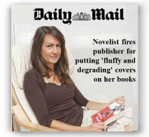 Daily Mail - Novelist fires publisher for putting 'fluffy and degrading' covers on her books - http://www.dailymail.co.uk/news/article-2037566/Novelist-left-banking-sexism-fires-publisher-putting-fluffy-degrading-covers-books.html